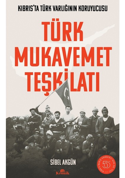 Türk Mukavemet Teşkilatı - Kıbrıs’ta Türk Varlığının Koruyucusu - Sibel Akgün