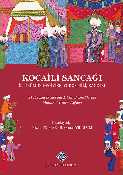 Kocaili Sancağı İznikümid, Gegivize, Yoros, Şili, Kandırı 15. Yüzyıl Başlarına Ait Erken Tarihli Mufassal Tahrir Defteri (Ciltli)