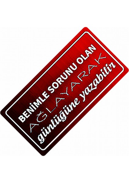Benimle Sorunu Olan Yazılı Sök-Tak-Pratik Vantuzlu Dekor Plaka
