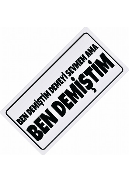 Ben Demiştim Yazılı Sök-Tak-Pratik Vantuzlu Yeni Nesil Dekor Pl