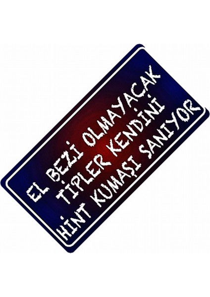 El Bezi Olmayacak Yazılı Sök-Tak-Pratik Vantuzlu Dekor Plaka