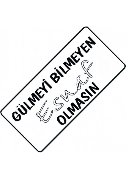 Gülmeyi Bilmeyen Esnaf Olmasın Yazılı Sök-Tak Dekor Plaka