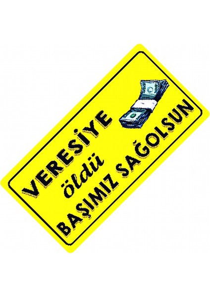 Veresiye Öldü Yazılı Sök-Tak-Pratik Vantuzlu Yeni Nesil Dekor Pl