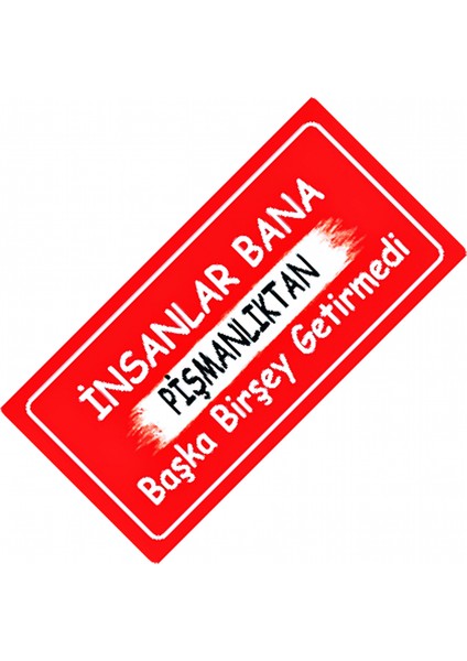İnsanlar Bana Pişmanlık Yazılı Sök-Tak-Pratik Dekor Plaka