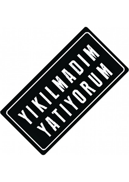 Yıkılmadım Yatıyorum Yazılı Sök-Tak-Pratik Dekor Plaka