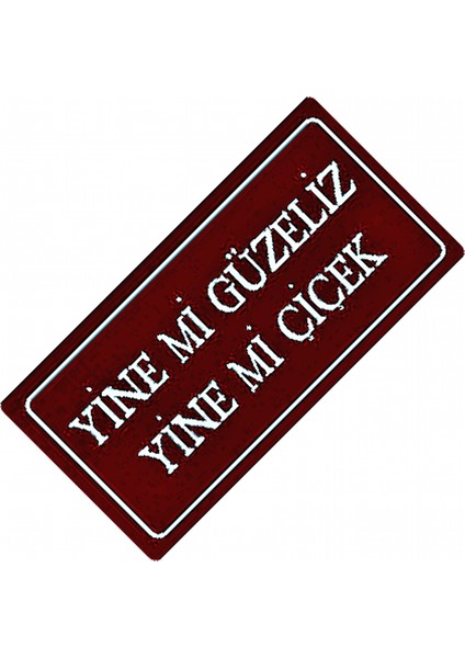 Yine Mi Güzeliz Yazılı Sök-Tak-Pratik Vantuzlu Dekor Plaka