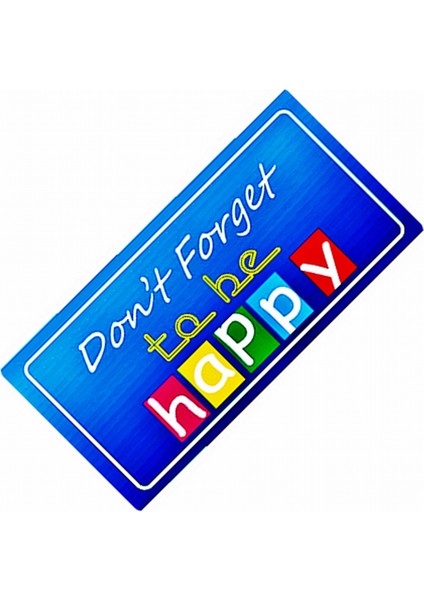 Don't Forget To Be Happy Yazılı Sök-Tak-Pratik Dekor Plaka