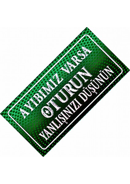 Ayıbımız Varsa Oturun Yazılı Sök-Tak-Pratik Dekor Plaka