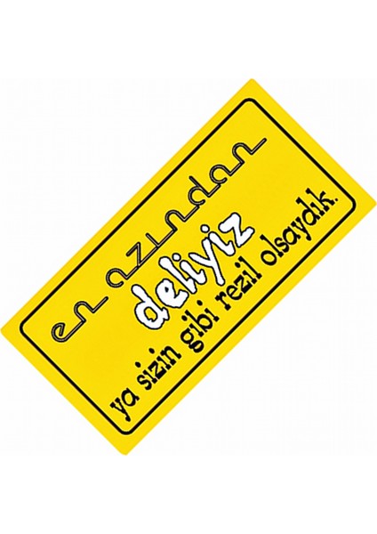 En Azından Deliyiz Ya Sizin Yazılı Sök-Tak-Pratik Dekor Plaka