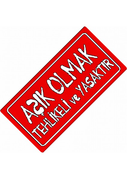 Aşık Olmak Tehlikeli Ve Yasaktır Yazılı Sök-Tak Dekor Plaka