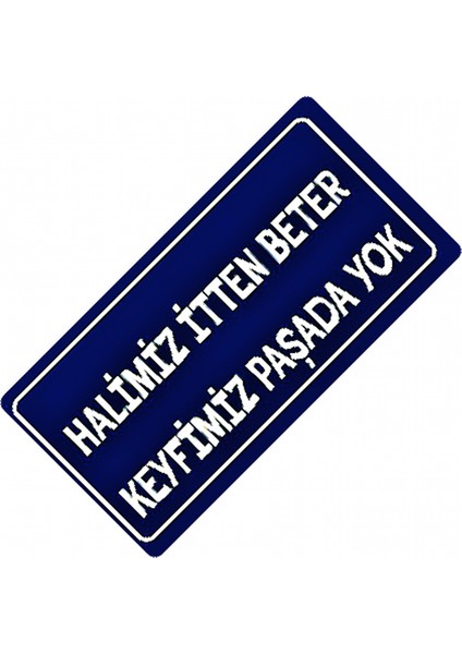 Halimiz İtten Beter Yazılı Sök-Tak-Pratik Vantuzlu Dekor Plaka