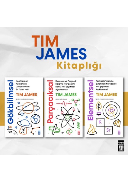 Gökbilimsel - Parçacıksal - Elementsel 3 Kitap - Tim James