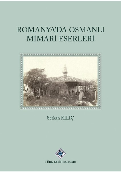 Romanya'da Osmanlı Mimari Eserleri - Serkan Kılıç