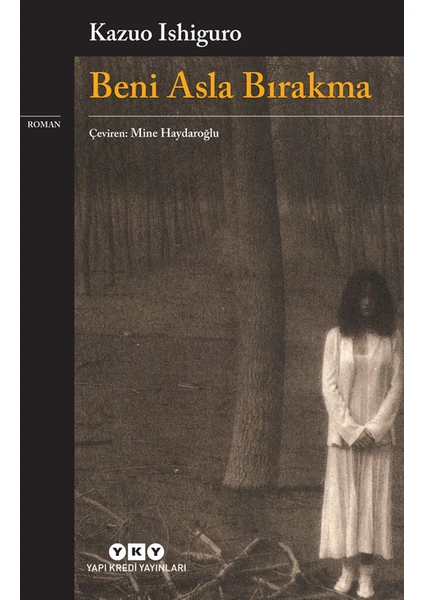 Beni Asla Bırakma - Kazuo Ishiguro