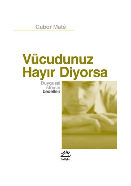 Vücudunuz Hayır Diyorsa - Gabor Mate