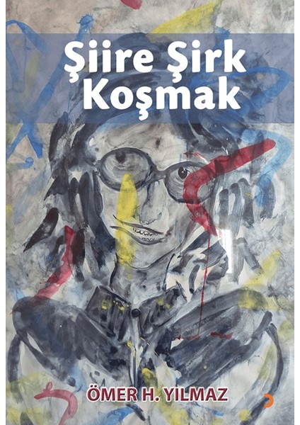 Şiire Şirk Koşmak - Ömer H. Yılmaz