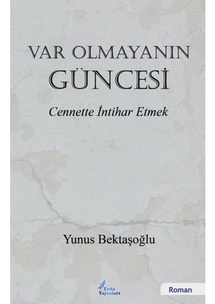 Var Olmayanın Güncesi - Yunus Bektaşoğlu