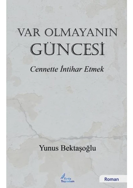 Var Olmayanın Güncesi - Yunus Bektaşoğlu