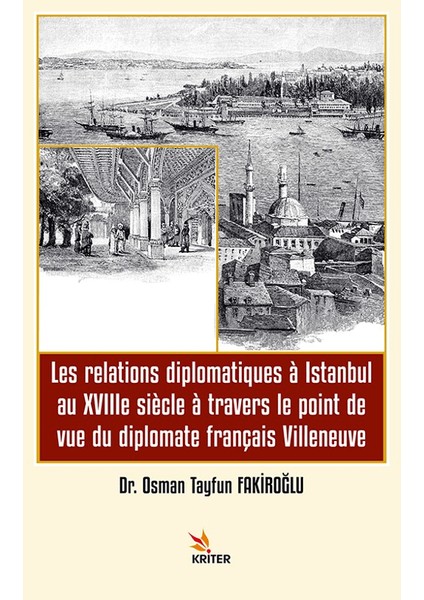 Les Relations Diplomatiques A İstanbul Au 18e Siecle A Travers Le Point De Vue Du Diplomate Français Villeneuve - Osman Tayfun Fakiroğlu