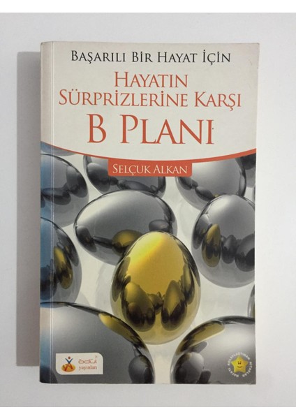 Hayatın Sürprizlerine Karşı B Planı - Selçuk Alkan