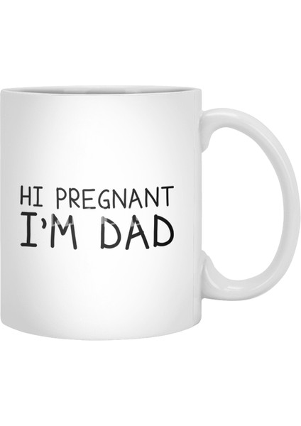 Hi Pregnant, I'm Dad Beyaz Kupa