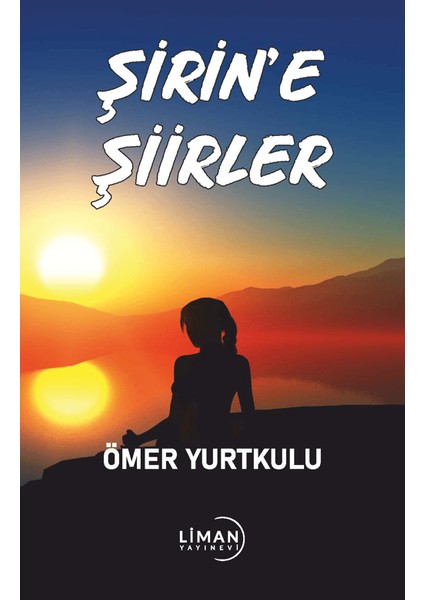 Şirin’e Şiirler - Ömer Yurtkulu