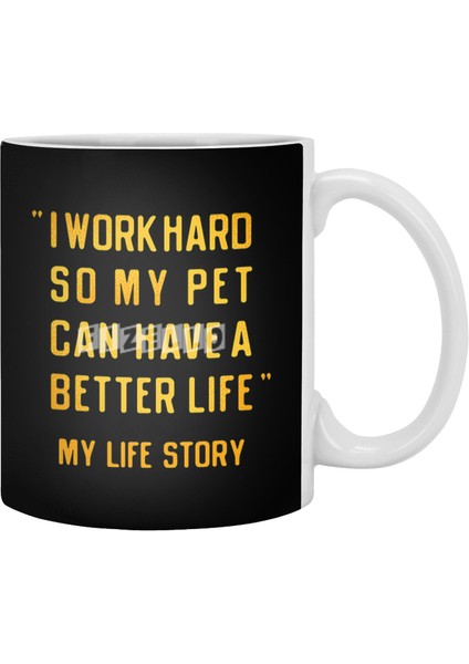 I Work Hard So My Pet Can Have A Better Life Beyaz Kupa
