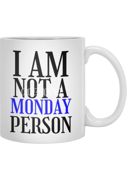 I Am Nor A Monday Person Beyaz Kupa