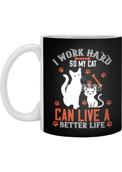 I Work Hard So My Cat Can Live A Better Life Funny Beyaz Kupa