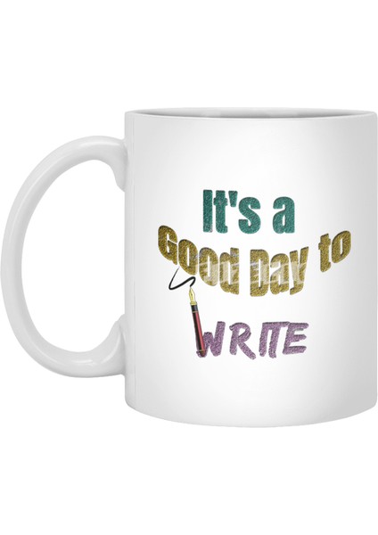 It's A Good Day To Write Beyaz Kupa