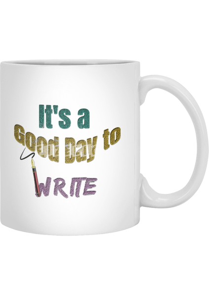 It's A Good Day To Write Beyaz Kupa