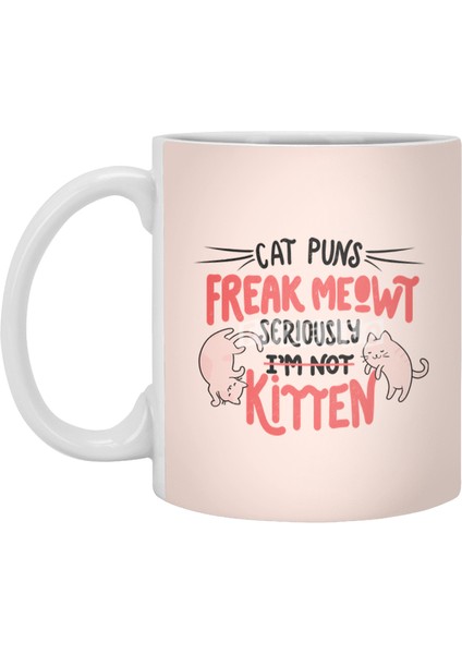Cat Puns Freak Meowt Seriously Kitten Beyaz Kupa
