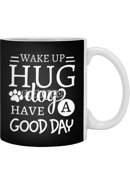 Wake Up Hug Dog Have A Good Day Pet Owner Beyaz Kupa