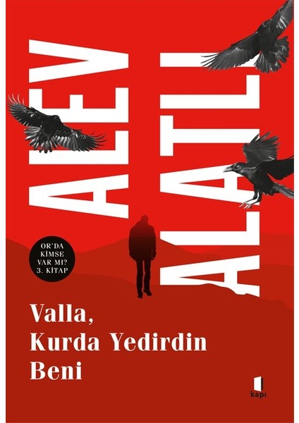 Valla, Kurda Yedirdin Beni Orda Kimse Varmı? 3. Kitap - Alev Alatlı