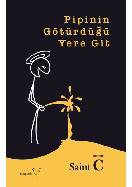 Pipinin Götürdüğü Yere Git - Saint C