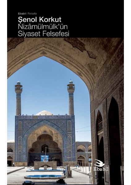 Nizamülmülk’ün Siyaset Felsefesi - Şenol Korkut