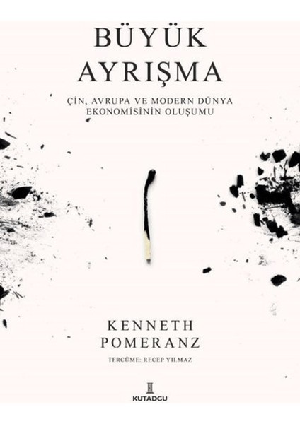 Büyük Ayrışma - Çin, Avrupa ve Modern Dünya Ekonomisinin Oluşumu - Kenneth Pomeranz