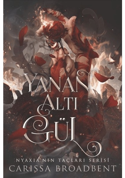 Yanan Altı Gül (Ciltli) - Carissa Broadbent