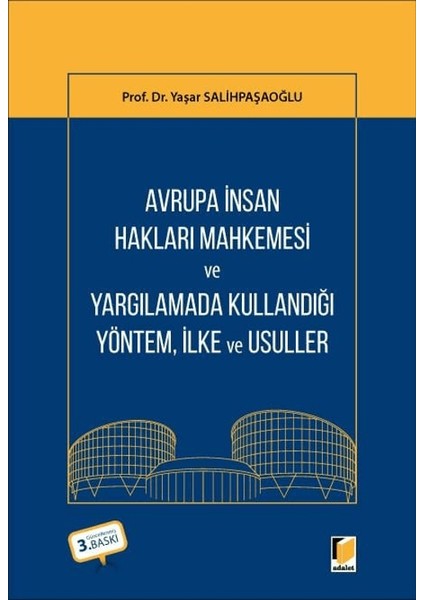 Avrupa İnsan Hakları Mahkemesi ve Yargılamada Kullandığı Yöntem İlke, ve Usuller - Yaşar Salihpaşaoğlu