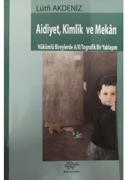 Aidiyet, Kimlik ve Mekan - Lütfi Akdeniz