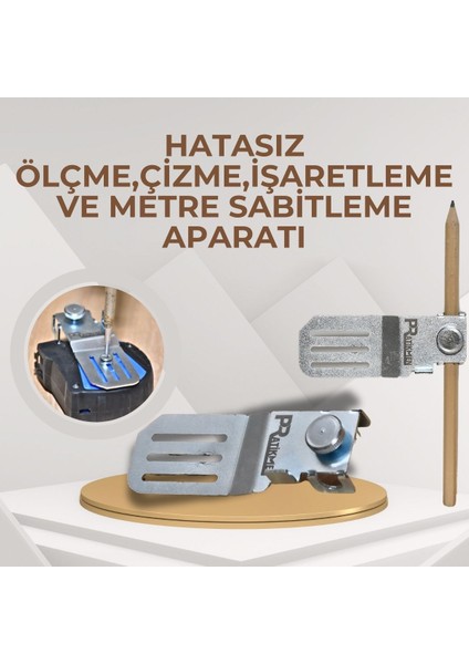 Hatasız Ölçme , Çizme, İşaretleme ve Metre Sabitleme Aparatı