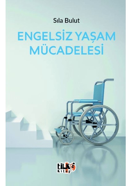 Engelsiz Yaşam Mücadelesi - Sıla Bulut