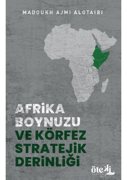 Afrika Boynuzu ve Körfez Stratejik Derinliği - Madoukh bin Ajami Al-Otaibi