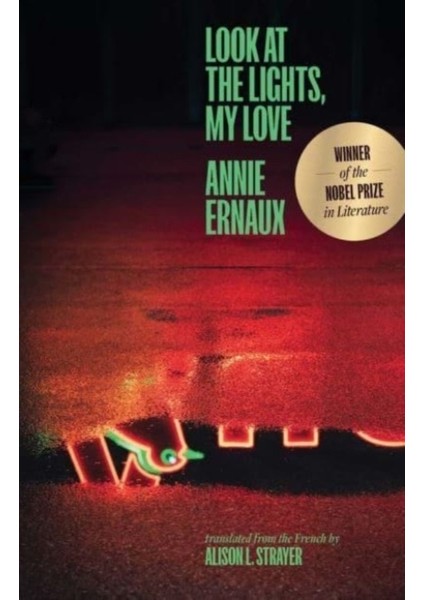 Look at the Lights, My Love - Annie Ernaux