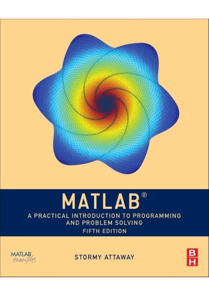 Matlab : A Practical Introduction To Programming And Problem Solving - Stormy Attaway