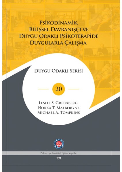 Psikodinamik, Bilişsel Davranışçı ve Duygu Odaklı Psikoterapide Duygularla Çalışma - Leslie S. Greenberg