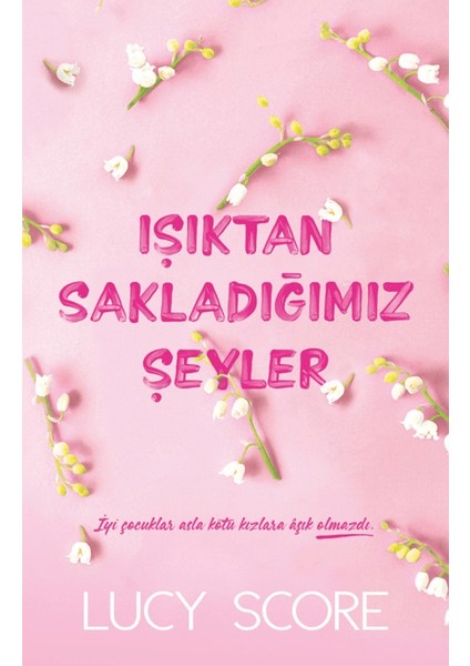 Işıktan Sakladığımız Şeyler - Lucy Score