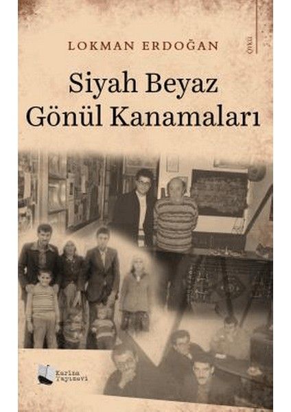 Siyah Beyaz Gönül Kanamaları - Lokman Erdoğan