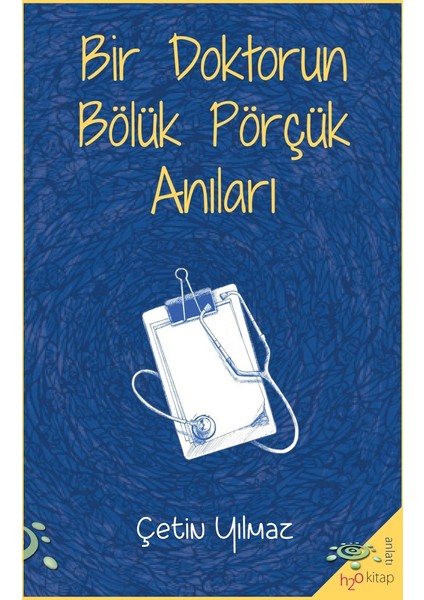 Bir Doktorun Bölük Pörçük Anıları - Çetin Yılmaz