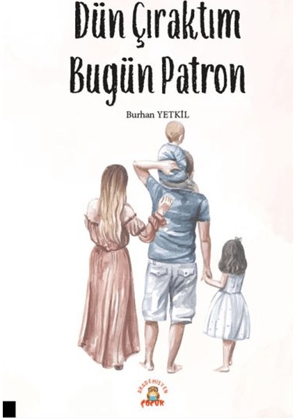 Dün Çıraktım Bugün Patron - Burhan Yetkil